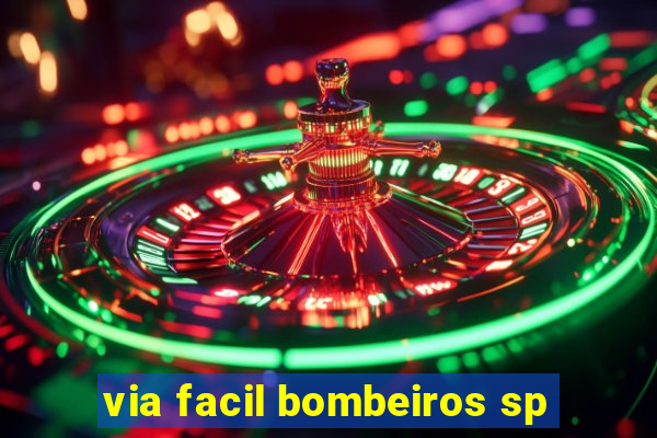 via facil bombeiros sp